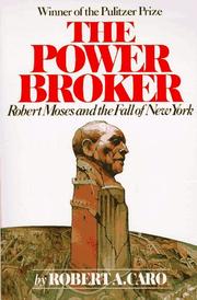 Robert A. Caro — The Power Broker: Robert Moses and the Fall of New York
