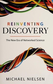 Michael Nielsen — Reinventing Discovery: The New Era of Networked Science