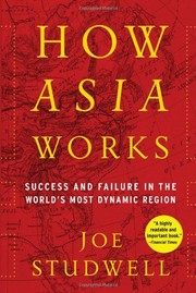 Joe Studwell — How Asia Works: Success and Failure in the World's Most Dynamic Region