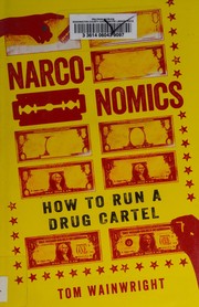 Tom Wainwright — Narconomics: How to Run a Drug Cartel