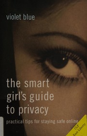 Violet Blue — The Smart Girl's Guide to Privacy: Practical Tips for Staying Safe Online