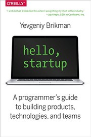 Yevgeniy Brikman — Hello, Startup: A Programmer's Guide to Building Products, Technologies, and Teams
