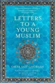 Omar Saif Ghobash — Letters to a Young Muslim