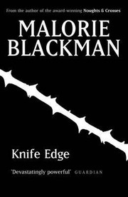 Malorie Blackman — Knife Edge (Noughts & Crosses, #2)