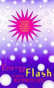 Simon Reynolds — Energy Flash: A Journey Through Rave Music and Dance Culture