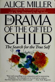 Alice   Miller — The Drama of the Gifted Child: The Search for the True Self