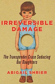 Abigail Shrier — Irreversible Damage: The Transgender Craze Seducing Our Daughters