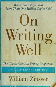 William Zinsser — On Writing Well: The Classic Guide to Writing Nonfiction