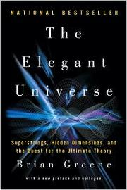Brian Greene — The Elegant Universe: Superstrings, Hidden Dimensions, and the Quest for the Ultimate Theory