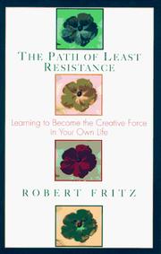 Robert Fritz — The Path of Least Resistance: Learning to Become the Creative Force in Your Own Life