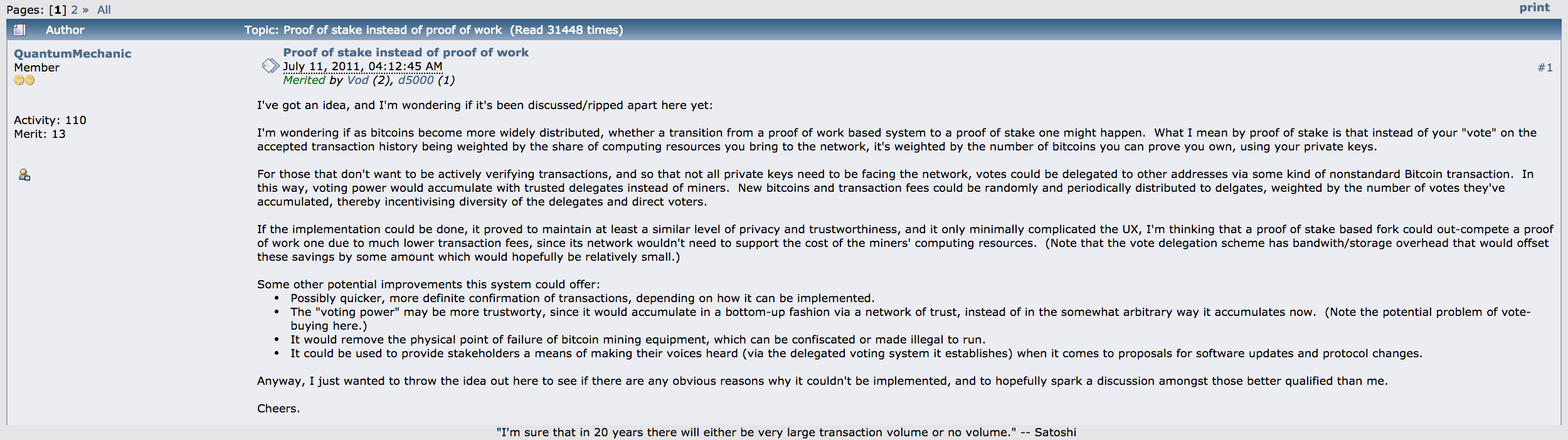   QuantumMechanic 's proposal for proof-of-stake on  Bitcointalk.org  - interestingly, they haven't posted anything since that week in 2011. 